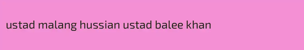 ustad malang hussian ustad balee khan